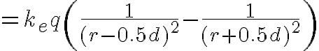 $=k_eq\left(\frac{1}{(r-0.5d)^2}-\frac{1}{(r+0.5d)^2}\right)$